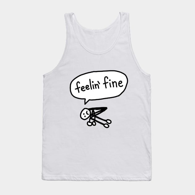 Feeling Fine Tank Top by Neurotic Tornado